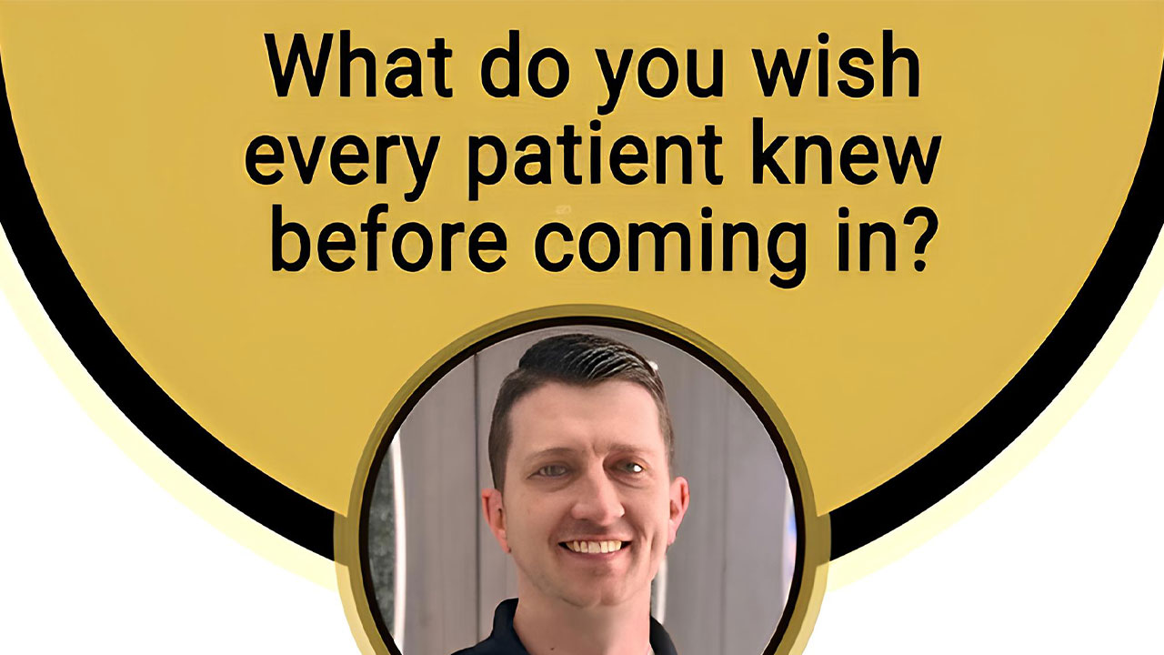 What do you wish every patient knew before coming in? - Drs. Chad and Ty Bodily