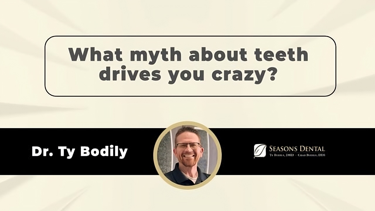 What myth about teeth drives you crazy - Drs. Chad and Ty Bodily